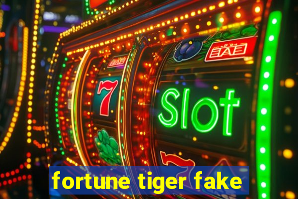 fortune tiger fake